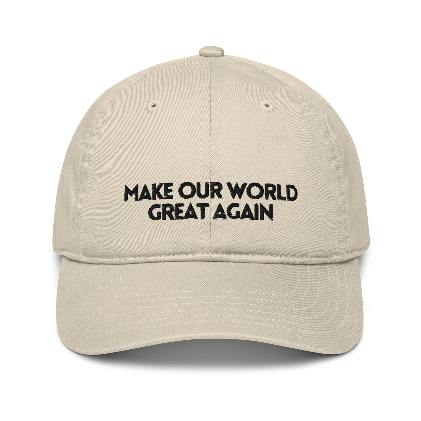 Make Our World Great Again Organic hat