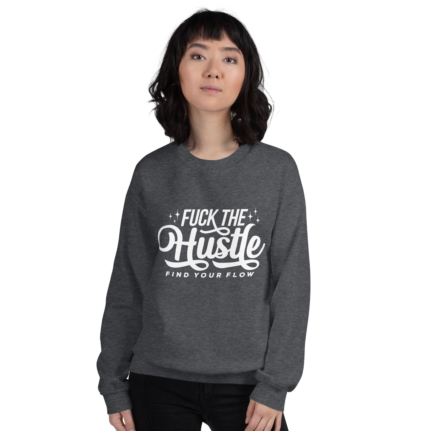 Fuck The Hustle Unisex Sweatshirt