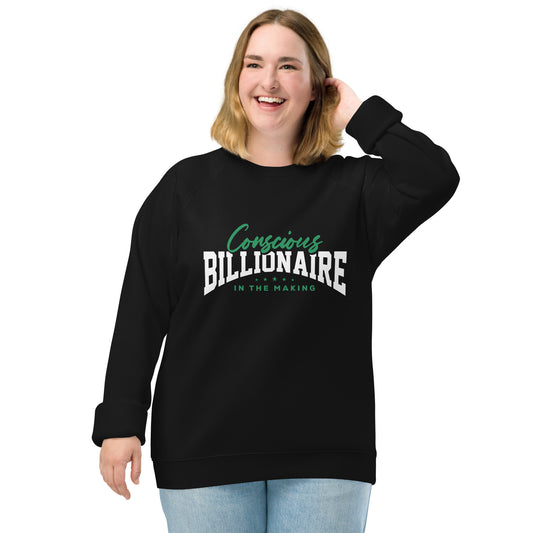 Conscious Billionaire In The Making Unisex organic raglan sweatshirt