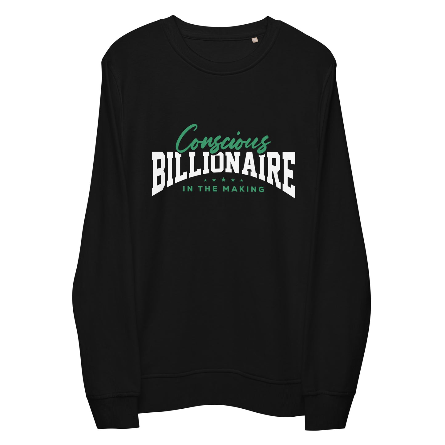 Conscious Billionaire In The Making Unisex organic sweatshirt