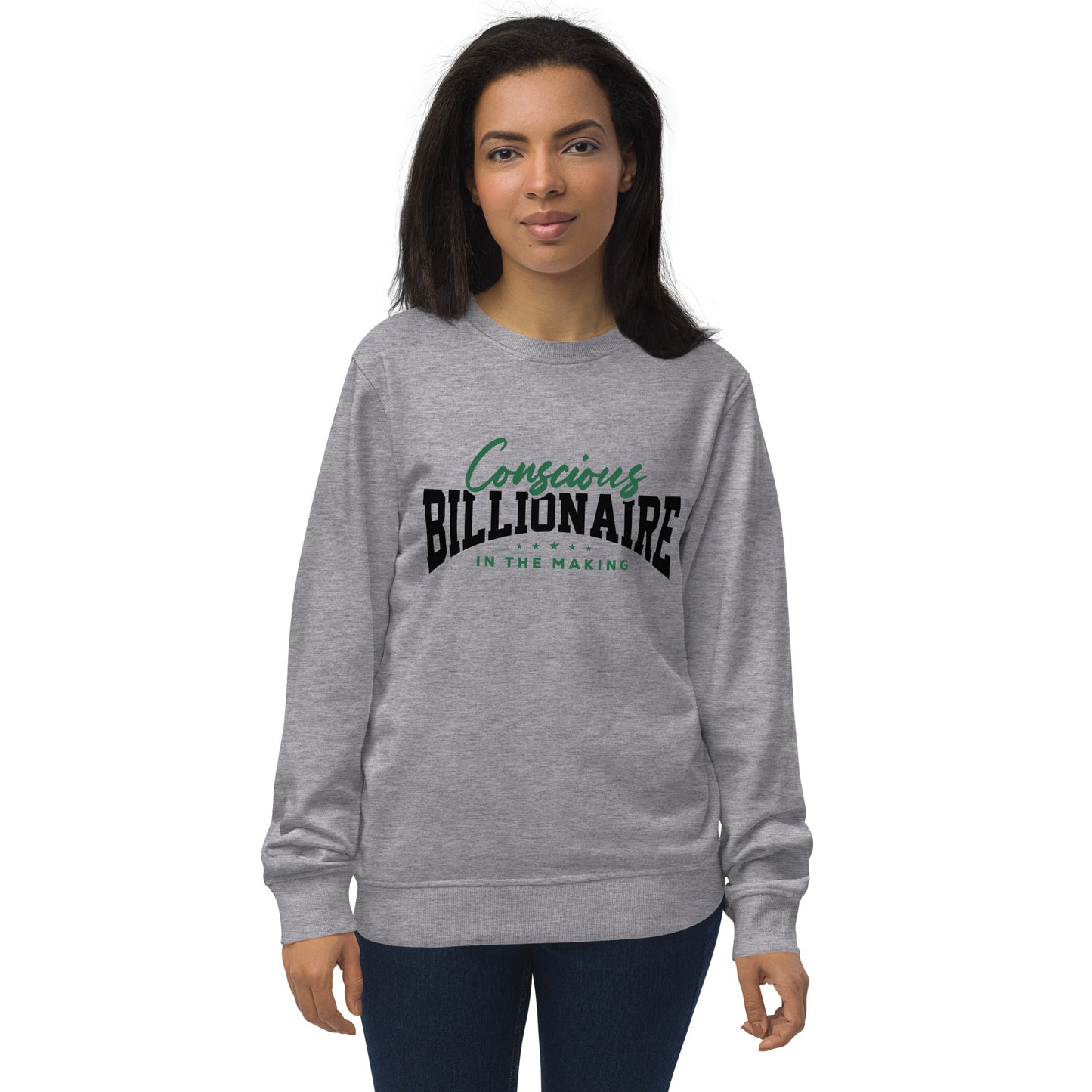 Conscious Billionaire In The Making Unisex organic sweatshirt