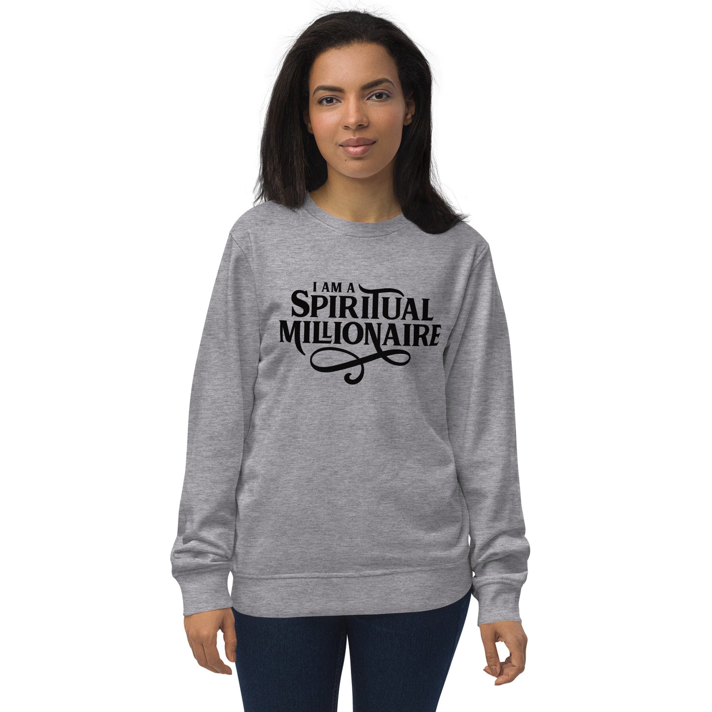 I Am A Spiritual Millionaire Unisex organic sweatshirt