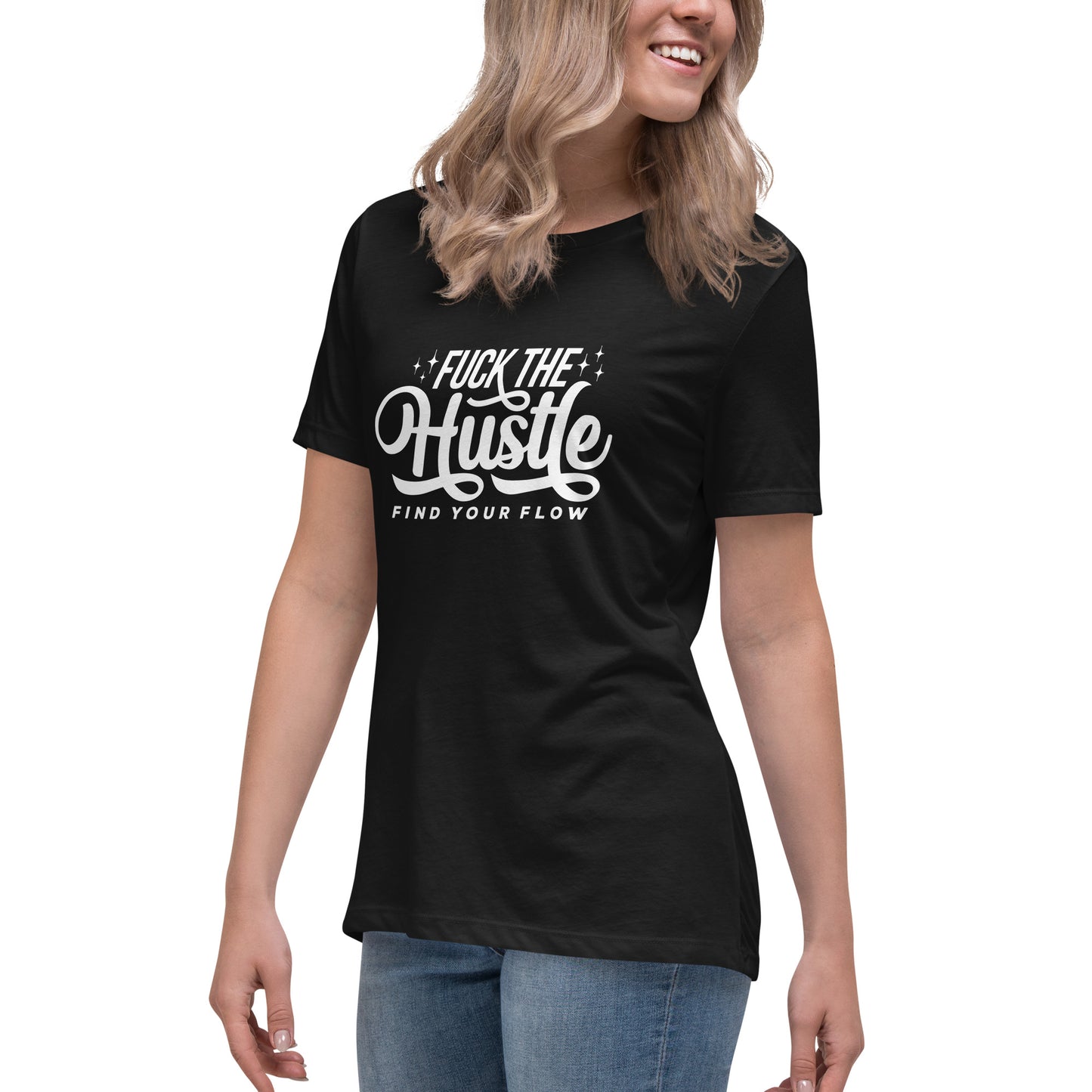 Fuck The Hustle Women's Relaxed T-Shirt