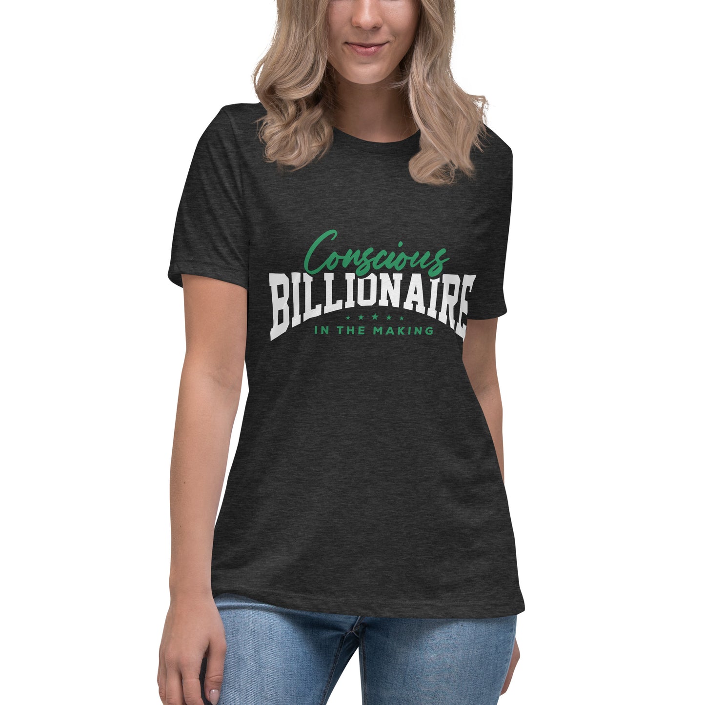 Conscious Billionaire In The Making Women's Relaxed T-Shirt