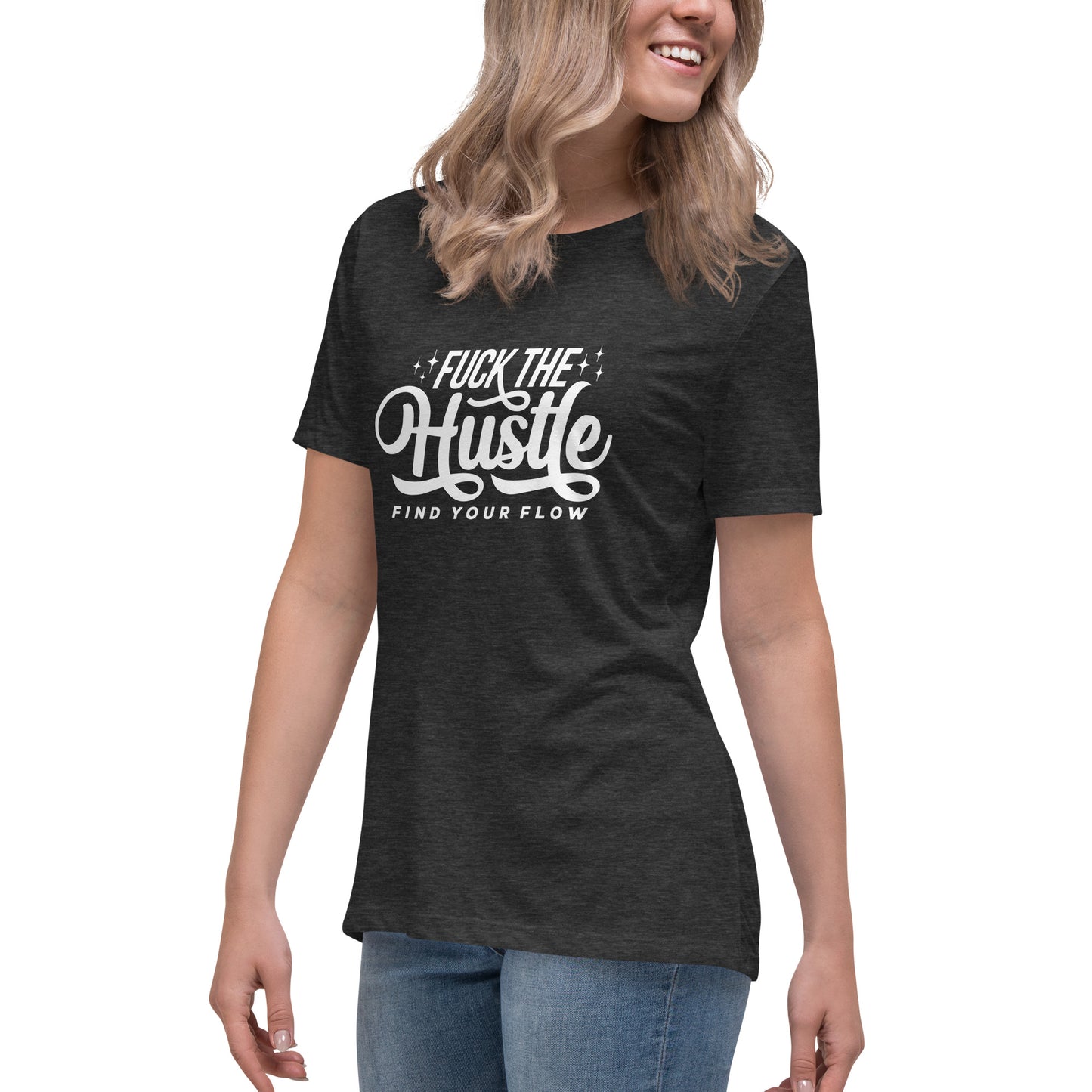 Fuck The Hustle Women's Relaxed T-Shirt