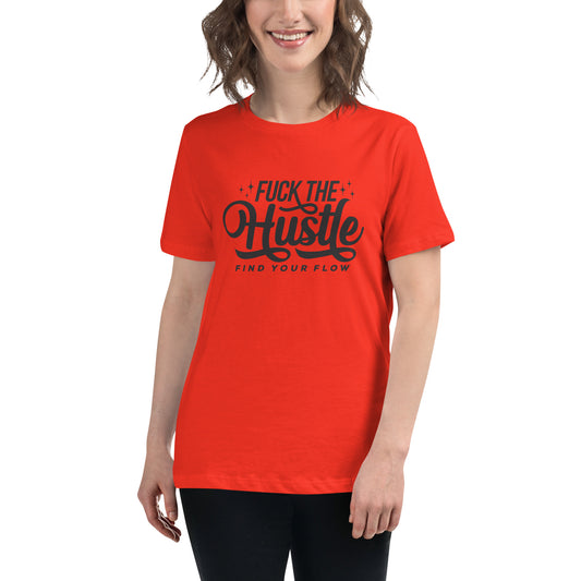 Fuck The Hustle Women's Relaxed T-Shirt