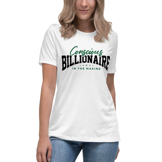 Conscious Billionaire In The Making Women's Relaxed T-Shirt